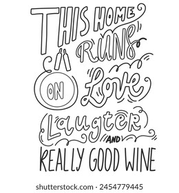 This home runs on love, laughter and really good wine. Wine vintage hand lettering quotes for your design