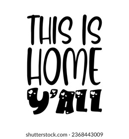 this is home y'all black letter quote