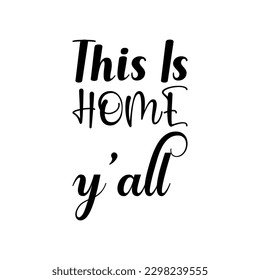 this is home y'all black letters quote