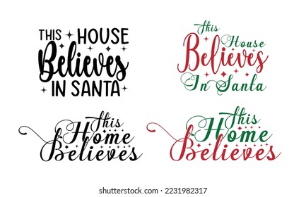 This House Believes In Santa,Christmas Family Gift.