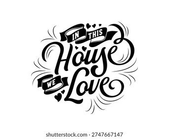 In this house, we love. Typography quote. Vector illustration