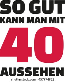 This is how good you can look with 40 years - 40th birthday german