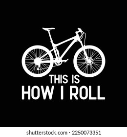 This is How I Roll Biking Colorful Bicycle For Cyclist Gift
