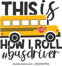 This Is How I Roll Bus Driver - Bus Driver Illustration