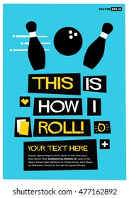 This Is How I Roll (Flat Style Vector Illustration Bowling Quote Poster Design) with Text Box