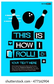 This Is How I Roll (Flat Style Vector Illustration Bowling Quote Poster Design) with Text Box