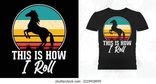 This Is How I Roll Funny Cowboy Riding Horse Retro Vintage Horse T-shirt Design
