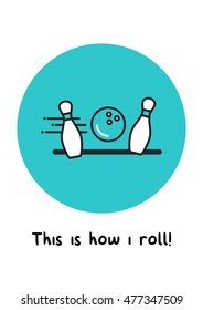 This Is How I Roll! (Line Art in Flat Style Vector Illustration Quote Poster Design)