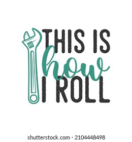 this is how i roll mechanic worker t-shirt design, Vintage mechanic worker t-shirt design, Typography mechanic worker t-shirt design, Retro mechanic worker t-shirt design