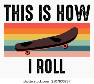 This Is How I Roll Svg,Roller Skates Svg,Skateboard Ride Svg,Cut File,commercial use,Calligraphy t-shirt Design,Skate Svg,Vintage,Silhouette