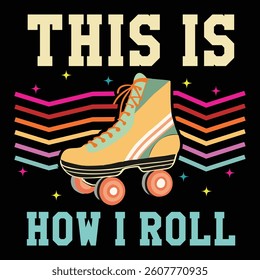 This Is How I Roll Throwback To The Retro 80s Vintage T-shirt Design, Retro 1980s Illustration, Vintage Retro Saying Typography Design