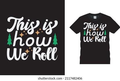 This Is How We Roll Camping T shirt Design, apparel, vector illustration, graphic template, print on demand, textile fabrics, retro style, typography, vintage, camp tee