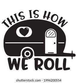 this is how we roll logo inspirational positive quotes, motivational, typography, lettering design