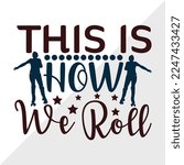 This Is How We Roll SVG Printable Vector Illustration
