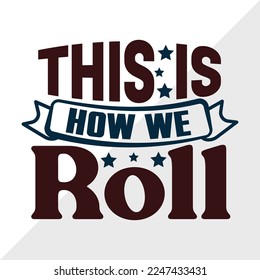 This Is How We Roll SVG Printable Vector Illustration
