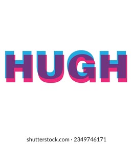 This is a Hugh typography design, risograph aesthetic effect artwork, SHOTLISTretro artwork.