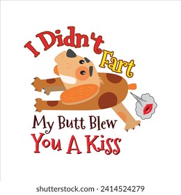 This "I Didn't Fart My Butt Blew You A Kiss"  crazzy Dog T-Shirt design, making every moment a witty adventure!  Save time and money to find the perfect great gift for all dog and pet lovers!  