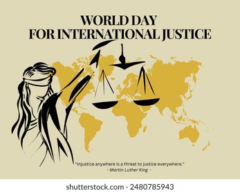 This illustration commemorates International Day of Justice, with a picture of a world map and a symbol of the goddess of justice carrying scales. Next, a footnote quote from Martin Luther king