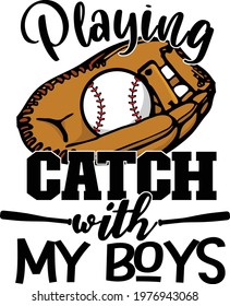 This illustration features a baseball in glove with the text playing catch with my boys. 