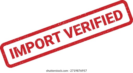 Esta ilustración presenta un sello de estilo grunge con texto "IMPORT VERIFIED", perfecto para la Aprobación aduanera, el control de calidad o el cumplimiento.