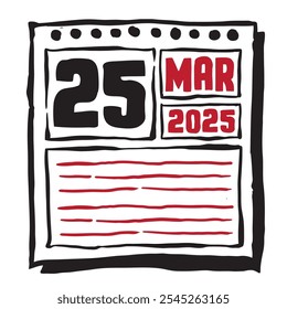 This illustration features a sleek 2025 calendar with clear date and month markings, designed for easy planning. Minimalist and organized, it highlights each date month and note lines 25 March