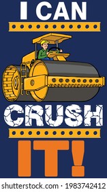 This illustration features a steam roller with, "I can crush it."