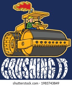 This illustration features a steam roller with text that is cracking and reads crushing it.