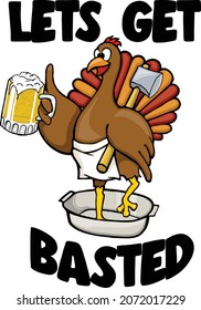 This illustration features a turkey in a roasting pan holding a beer with the words lets get basted. 