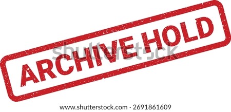 This illustration presents a red "ARCHIVE HOLD" stamp with a distressed effect. Suitable for indicating a temporary pause or review status on records.