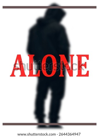 
This image depicts a blurred, dark silhouette of a person standing, likely representing isolation. The word 