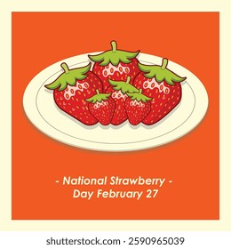 This image is a digital illustration celebrating National Strawberry Day on February 27th. The central focus is a white plate with five strawberries arranged on it. 