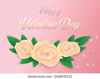 This image features a beautiful pink gradient background adorned with soft white and yellow roses framed by vibrant green leaves. The centerpiece of the design is the elegant text "Happy Valentine Day