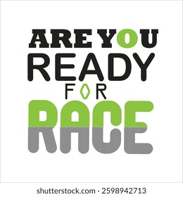 This image features a bold typographic design with the phrase "ARE YOU READY FOR RACE" in black, green, and gray, incorporating modern and playful font styles.