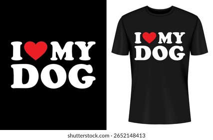 This image features dog, t-shirt, design, graphic, print, love, pet, apparel. I Love My Dog T Shirt Design