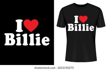 Esta imagem mostra I love, i heart, billie, name, t-shirt, shirt, vestuário, vestuário. Eu amo Billie T Shirt Design com símbolo de coração no fundo preto