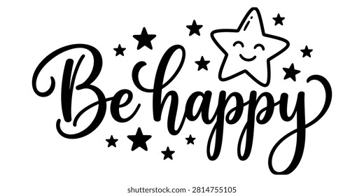 This image features the phrase 'Be happy' in elegant lettering, accompanied by a smiling star and scattered stars, all set against a clean white background.