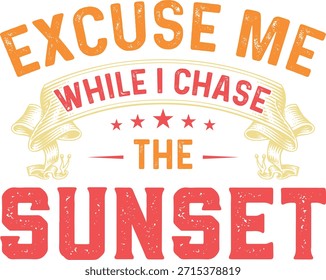 Esta Imagen presenta un mensaje divertido e inspirador, 'Discúlpame mientras persigo la puesta del sol'. El texto está artísticamente organizado con un Anuncio en la parte superior y una fuente Grande y en negrita para el mensaje principal. Los colores utilizados son vibrantes, con tonos de naranja, rojo y amarillo, creando un ambiente cálido y acogedor. El diseño es perfecto para aquellos que disfrutan de actividades al aire libre y aprecian la belleza de las puestas de sol.