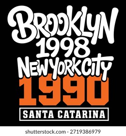 This image features a stylized graphic with the text 'Brooklyn 1998 New York City 1990' prominently displayed. The text is arranged in a playful, graffiti-like font with varying sizes and colors. The words 'Brooklyn' and 'New York City' are in white, while '1998' and '1990' are in orange. Below these, the text 'Santa Catarina' is written in white within a black box. The background of the image is black, which makes the text stand out clearly.