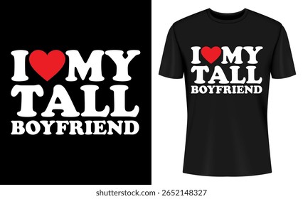 Esta imagem mostra design de camiseta, design gráfico, amor, namorado, alto, casal, relacionamento, engraçado. Eu Amo O Meu Namorado Alto T Shirt Design