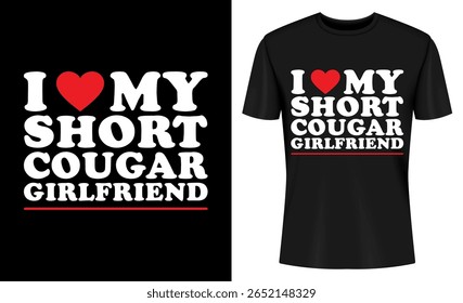 This image features t-shirt, design, graphic, print, clothing, fashion, apparel, sugar. I Love My Short Sugar Girlfriend T Shirt Design