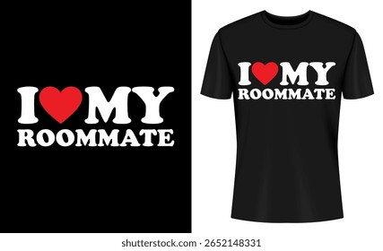 Esta imagem mostra camiseta, design, companheiro de quarto, amor, gráfico, impressão, vestuário, roupas. Eu Amo Meu Colega De Quarto T Shirt Design