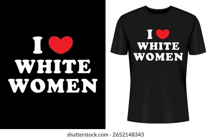 This image features t-shirt, design, mockup, template, clothing, apparel, fashion, graphic. I Love White Women T Shirt Design Mockup