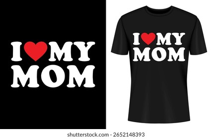Esta imagem mostra design de camiseta, design gráfico, dia das mães, amo minha mãe, mãe, família, tipografia, coração. Eu Adoro O Design Da Camiseta Da Minha Mãe