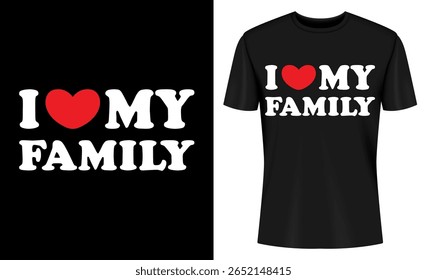 This image features t-shirt, design, graphic, family, love, heart, apparel, clothing. I Love My Family T Shirt Design