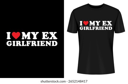 This image features t-shirt, design, graphic, print, clothing, fashion, funny, humor. Funny T Shirt Design Featuring My Ex Girlfriend
