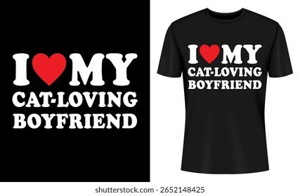 This image features t-shirt, design, graphic, print, cat lover, boyfriend, love, couple. I Love My Loving Friend Cat Loving Boyfriend T Shirt Design