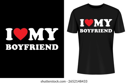 This image features t-shirt design, graphic design, love, boyfriend, couple, relationship, typography, heart. I Love My Boyfriend T Shirt Design