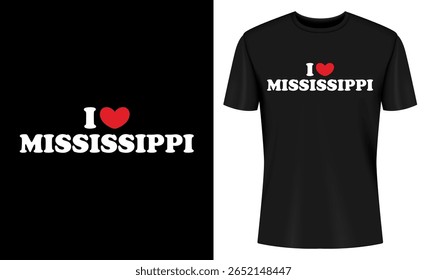 This image features t-shirt, design, graphic, shirt, clothing, mississippi, us state, south. I Love Mississippi T Shirt Design