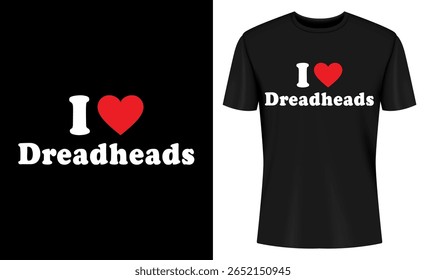 This image features tshirt, t-shirt, design, graphic, tee, black, clothing, apparel. Black TShirt Design I Love Dreadheads