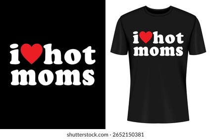 This image features t-shirt, tshirt, mockup, design, template, clothing, apparel, fashion. I Love Hot Moms T Shirt Design Mockup